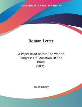 Roman Letter: A Paper Read Before The World's Congress Of Education Of The Blind