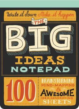 Paperback The Big Ideas Notepad: 100 Brainstorming, Mind-Mapping & Awesome Idea-Generating Sheets Book