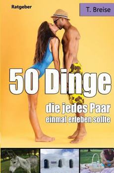 Paperback 50 Dinge, Die Jedes Paar Einmal Erleben Sollte [German] Book