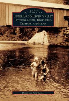 Paperback Upper Saco River Valley: Fryeburg, Lovell, Brownfield, Denmark and Hiram Book