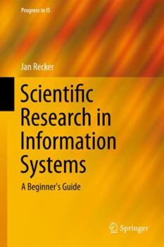 Hardcover Scientific Research in Information Systems: A Beginner's Guide Book