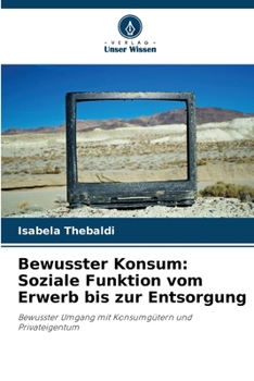 Paperback Bewusster Konsum: Soziale Funktion vom Erwerb bis zur Entsorgung [German] Book