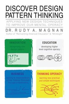 Paperback Discover Design Pattern Thinking: Applying New Design Techniques to Improve Our Mental Operacy Book