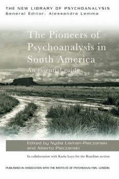 Paperback The Pioneers of Psychoanalysis in South America: An essential guide Book
