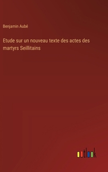 Hardcover Etude sur un nouveau texte des actes des martyrs Seillitains [French] Book