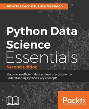 Paperback Python Data Science Essentials - Second Edition: Learn the fundamentals of Data Science with Python Book