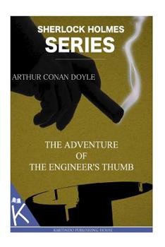 The Adventure of the Engineer's Thumb - Book #9 of the Adventures of Sherlock Holmes