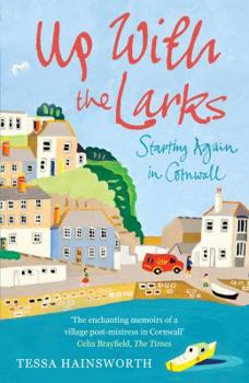 Up with the Larks: Starting Again in Cornwall: My First Year as a Seaside Postie