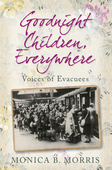 Paperback Goodnight Children, Everywhere: Lost Voices of Evacuees Book