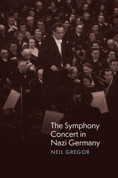 Hardcover The Symphony Concert in Nazi Germany Book