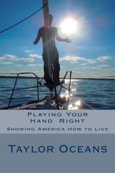 Paperback Playing Your Hand Right: Showing America How to Live: Anyone who can't admit a mistake hasn't learned from it yet. Book