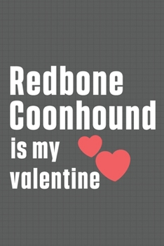 Paperback Redbone Coonhound is my valentine: For Redbone Coonhound Dog Fans Book