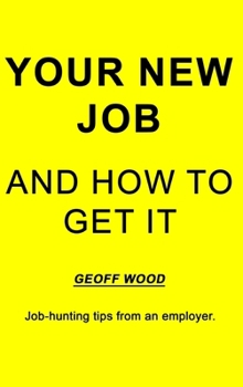 Hardcover Your New Job And How To Get It Book