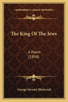 Paperback The King of the Jews: A Poem (1898) Book