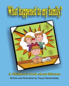 Paperback What Happened to My Family? a Children's Book about Divorce Book