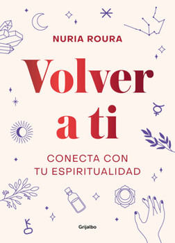Hardcover Volver a Ti. Conecta Con Tu Espiritualidad / Walk Your Way Back to Yourself. Connect with Your Spirituality [Spanish] Book