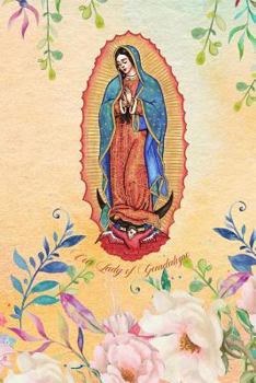 Paperback Our Lady of Guadalupe: College Ruled Virgen de Guadalupe Christian Notebook for Latina Women Book