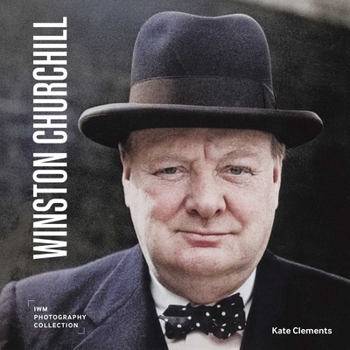 Winston Churchill: Iwm Photography Collection (Imperial War Museum Photographic Collection)