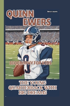 QUINN EWERS: THE YOUNG QUARTERBACK WITH BIG DREAMS