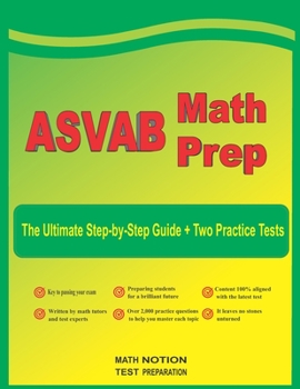 Paperback ASVAB Math Prep: The Ultimate Step by Step Guide Plus Two Full-Length ASVAB Practice Tests Book