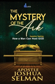 Paperback The Mystery of the Ark: How a Man Can Host GOD Book