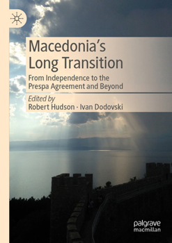 Paperback Macedonia's Long Transition: From Independence to the Prespa Agreement and Beyond Book