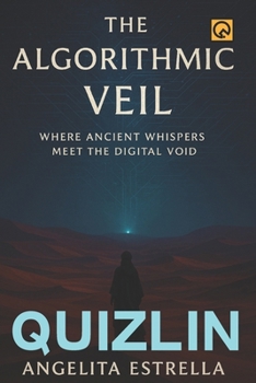 Paperback The Algorithmic Veil: Where Ancient Whispers Meet the Digital Void his is crucial for the novel's deeper philosophical exploration of reality, free wi Book