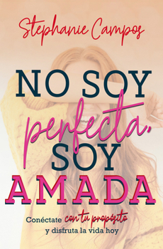 Paperback No Soy Perfecta, Soy Amada [Spanish] Book