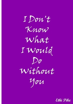 Paperback I Don't Know What I Would Do Without You (Light Purple): Collectible Notebook Book