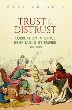 Paperback Trust and Distrust: Corruption in Office in Britain and Its Empire, 1600-1850 Book