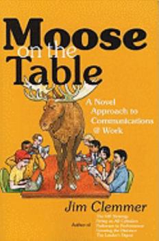 Paperback Moose on the Table: A Novel Approach to Communications @ Work Book