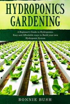 HYDROPONICS Gardening: Start your Hydroponic System and Grow Fresh Organic Herbs, Fruits and Vegetables. (Urban Home Gardens)