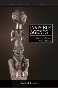Paperback Invisible Agents: Spirits in a Central African History Book
