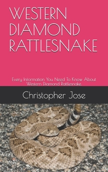 Paperback Western Diamond Rattlesnake: Every Information You Need To Know About Western Diamond Rattlesnake. Book