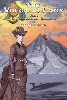 Paperback The Volcano Lady: Vol, 1 - A Fearful Storm Gathering Book