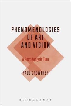 Paperback Phenomenologies of Art and Vision: A Post-Analytic Turn Book