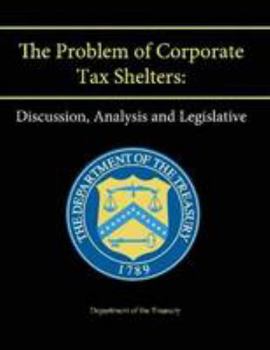 Paperback The Problem of Corporate Tax Shelters: Discussion, Analysis and Legislative Proposals Book