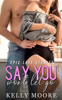 Paperback Say You Won't Let Go: Epic Love Stories Book