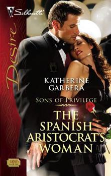 The Spanish Aristocrat's Woman (Silhouette Desire) - Book #3 of the Sons of Privilege