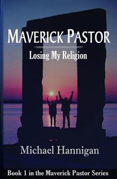 Paperback Maverick Pastor: Losing My Religion Book