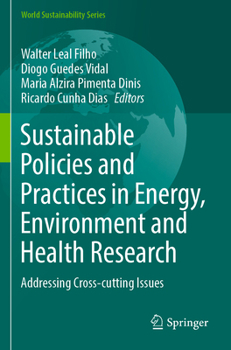 Sustainable Policies and Practices in Energy, Environment and Health Research: Addressing Cross-Cutting Issues (World Sustainability)
