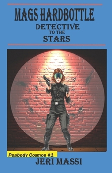 Paperback Mags Hardbottle: Detective to the Stars: Book One in the Peabody: Cosmos Series! Book