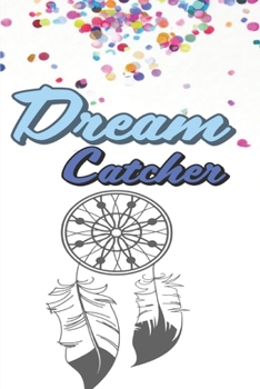 Dream Catcher: A dream journal. A notebook for dream catchers | dream analysis | dream interpretation. For anyone interested in learning more about dreaming. Keeping a dream analysis book is a must.