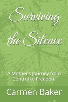 Paperback Surviving the Silence: A Mother's Journey from Control to Freedom Book