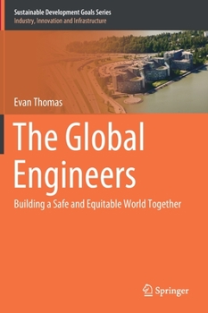 Hardcover The Global Engineers: Building a Safe and Equitable World Together Book