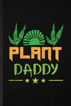 Paperback Plant Daddy: Funny Blank Lined Notebook/ Journal For Botanical Floral Gardening, Flower Lover Plant Lady, Inspirational Saying Uniq Book