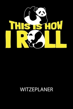 This is how i roll - Witzeplaner: Hilfestellung, um neue Witze zu finden und f?r immer festzuhalten!