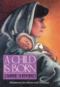 Paperback A Child is Born: Meditations for Advent and Christmas Book