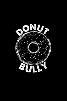Donut bully: 6x9 STOP BULLYING - dotgrid - dot grid paper - notebook - notes
