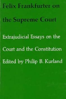 Hardcover Felix Frankfurter on the Supreme Court: Extrajudicial Essays on the Court and the Constitution Book